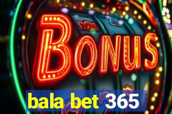 bala bet 365